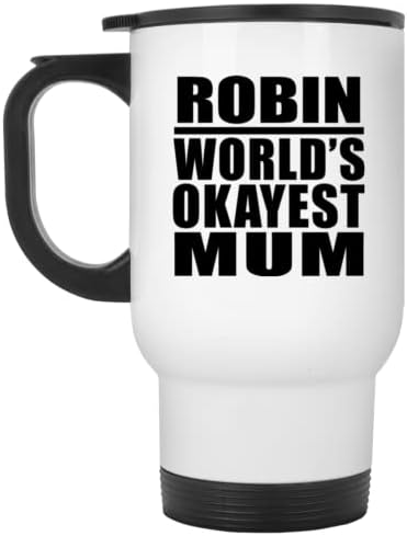 מעצב את האמא הכי בסדר העולמי של רובין, ספל נסיעות לבן 14oz כוס מבודד מפלדת אל חלד, מתנות ליום הולדת